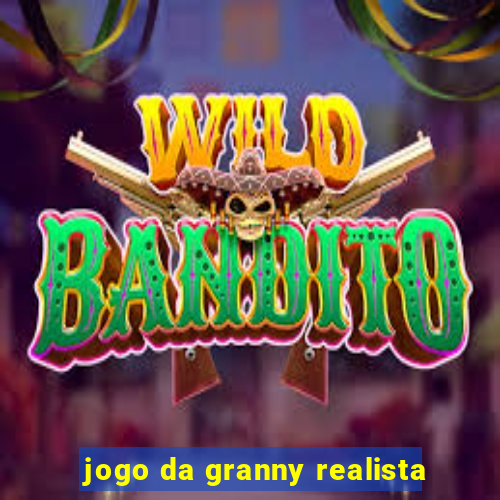 jogo da granny realista